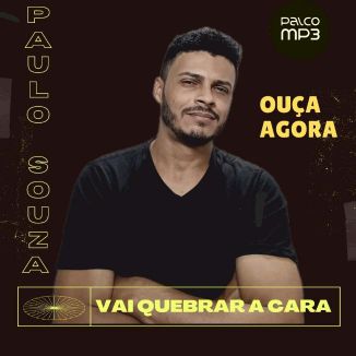 Foto da capa: Vai Quebrar A Cara - Paulo Souza