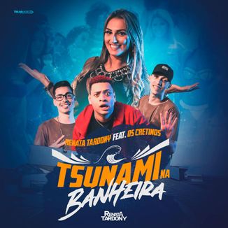 Foto da capa: Renata Tardony - Tsunami Na Banheira Feat. Os Cretinos