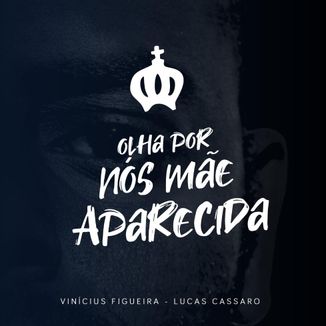 Foto da capa: Olha por Nós, Mãe Aparecida