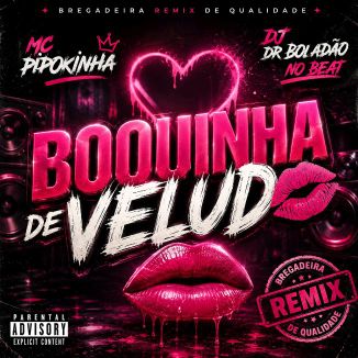 Foto da capa: Boquinha De Veludo (DJ Dr Boladão No Beat MC PIPOKINHA) BREGADEIRA REMIX Nova