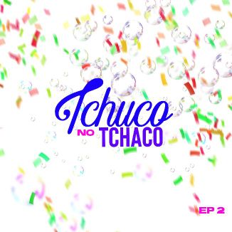 Foto da capa: Tchuco no Tchaco - EP 2