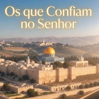 Foto da capa: OS QUE CONFIAM NO SENHOR