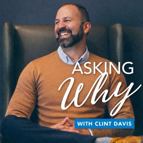 Asking Why with Clint Davis