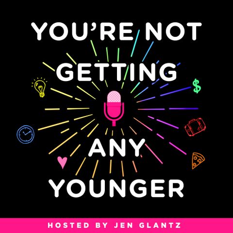 You're Not Getting Any Younger