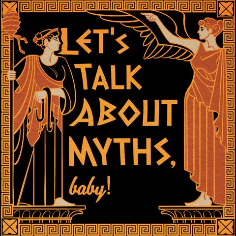 Let's Talk About Myths, Baby! | Greek Mythology & the Ancient Mediterranean
