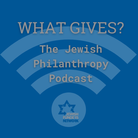 What Gives? The Jewish Philanthropy Podcast