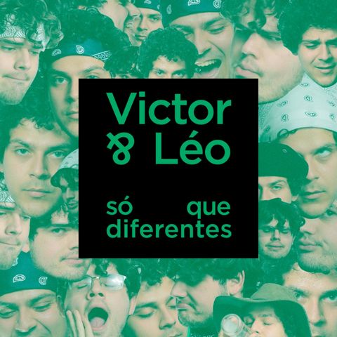 VICTOR & LÉO só que diferentes.