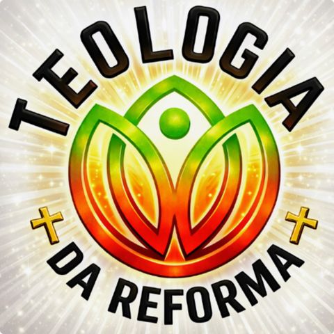 TEOLOGIA DA REFORMA
