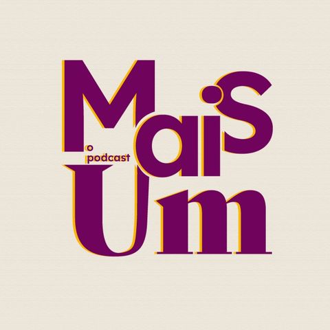 Mais Um: O Podcast