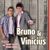 Bruno e Vinicius