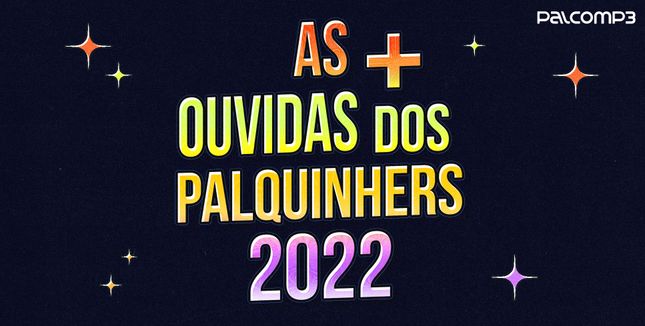 Imagem da playlist As mais ouvidas dos palquinhers 2022