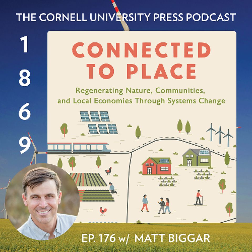 1869, Ep. 176 with Matt Biggar, author of Connected to Place