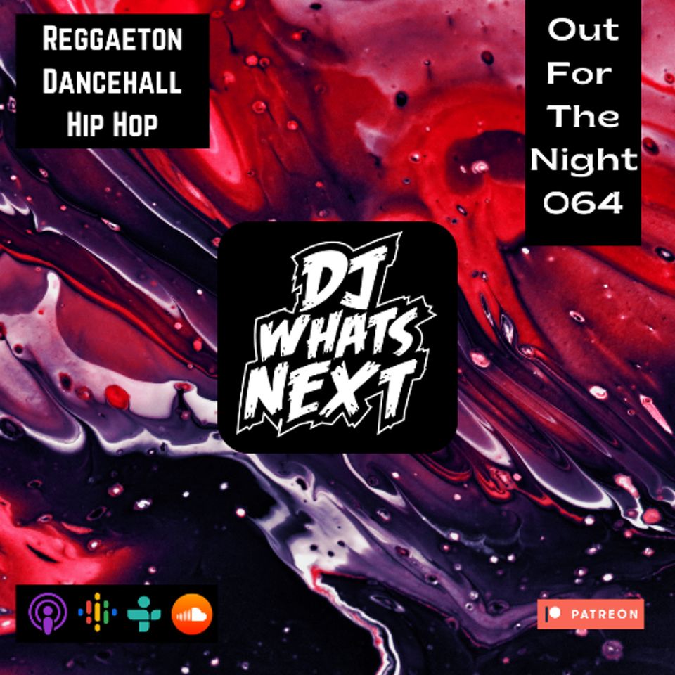 Out For The Night 064 (Reggaeton, Dancehall, Hip Hop)