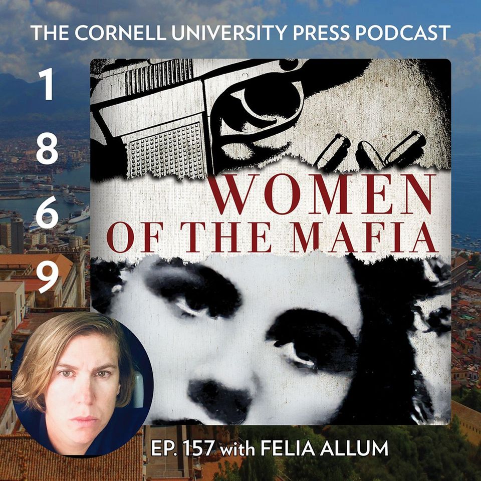 1869, Ep. 157 with Felia Allum, author of Women of the Mafia