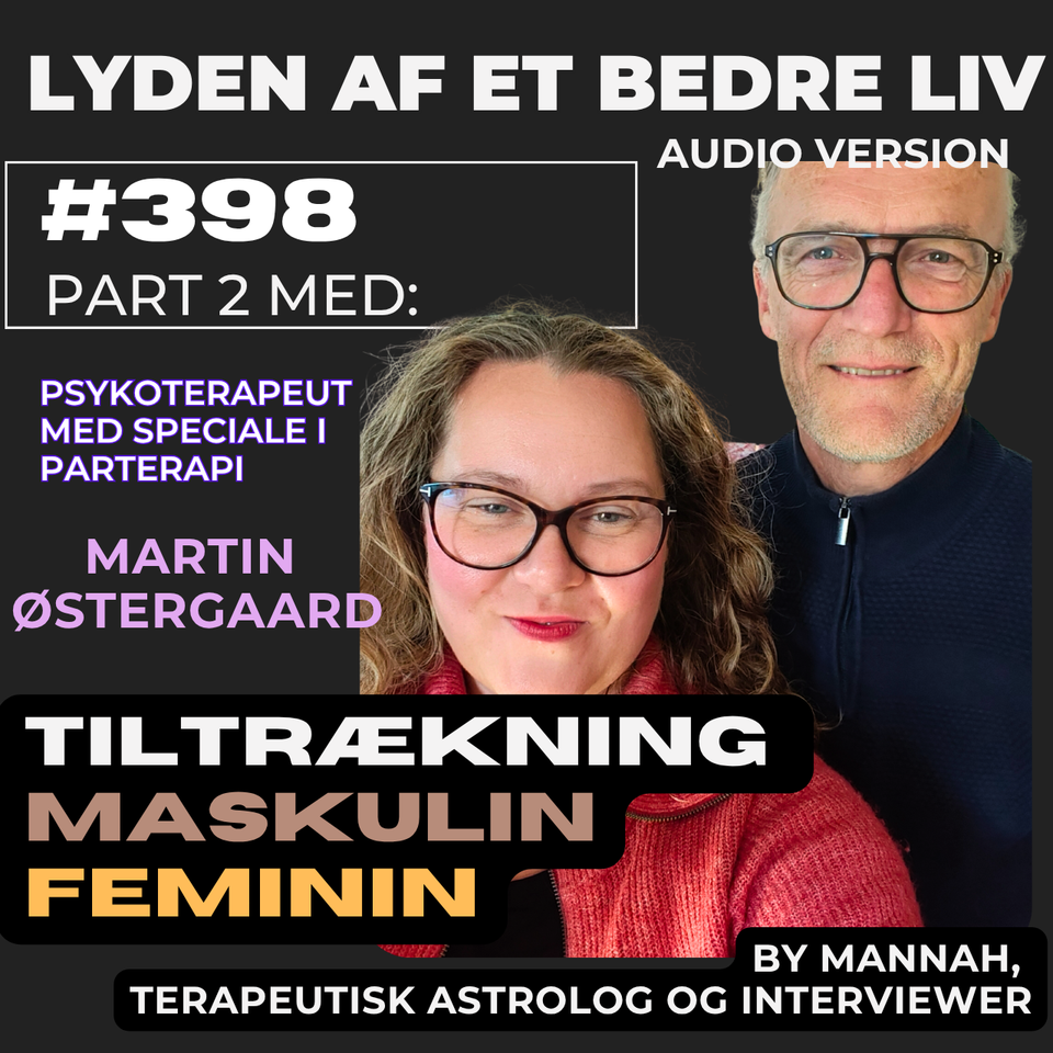 #398 - Martin Østergaard - p.2 om de Maskuline og Feminine Kræfter i Universet og i Parterapeutens Sofa