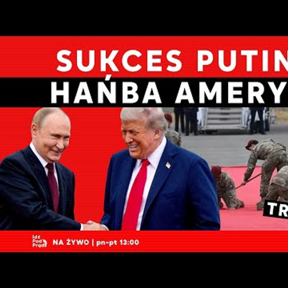 Sukces Putina, hańba Ameryki! Po co Trumpowi Batyr? | IPP