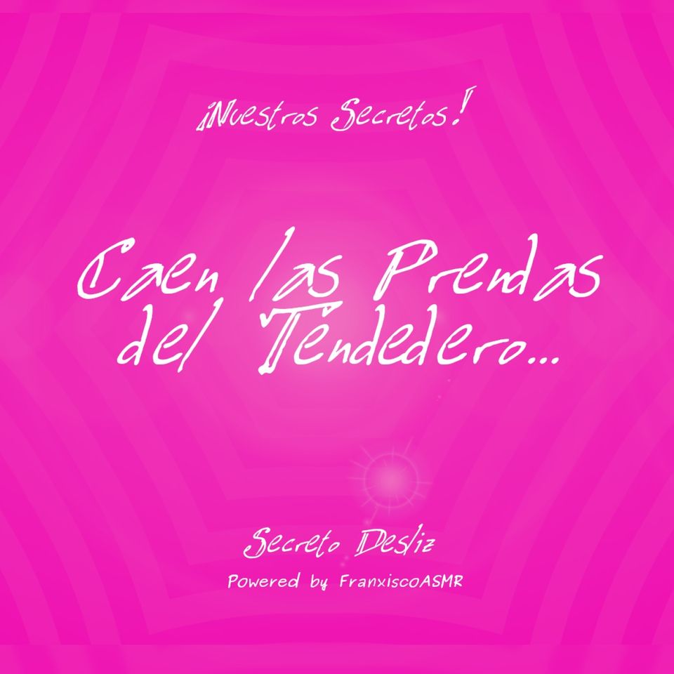 18 + Nuestros Secretos - CAEN LAS PRENDAS DEL TENDEDERO...   - ASMR erótico para mujeres de verdad