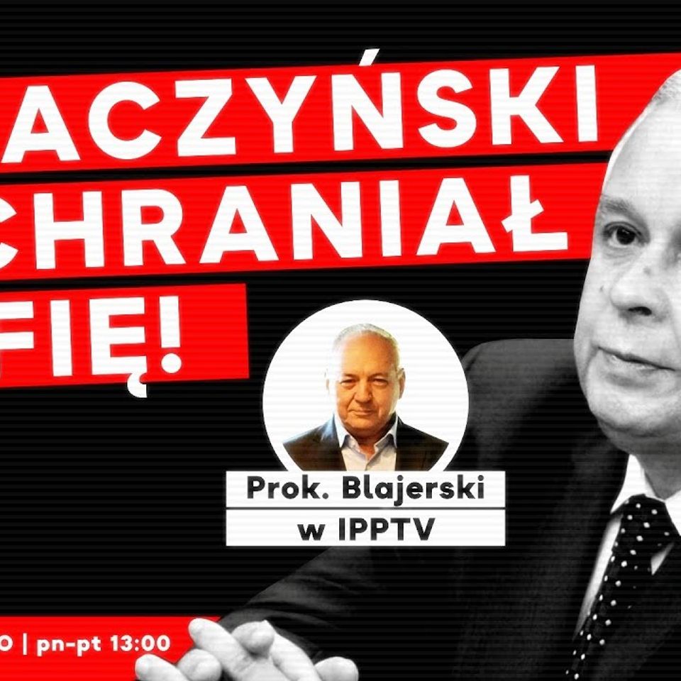 L. Kaczyński ochraniał mafię! Prok. Blajerski w IPP TV