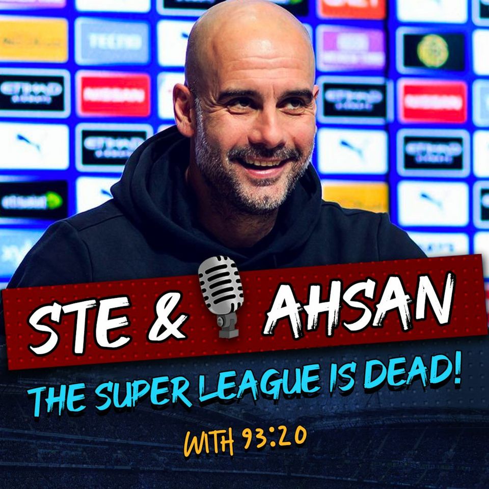 The morning after the death of the Super League | STE & AHSAN