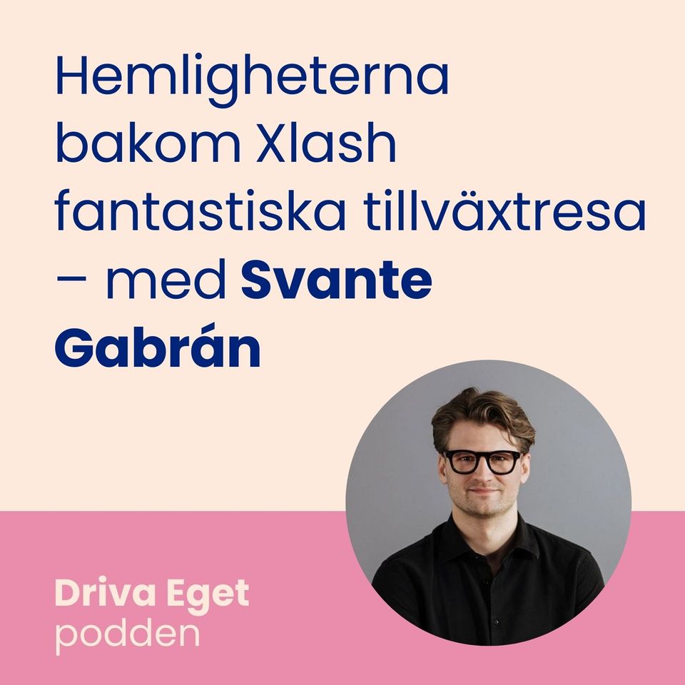 Hemligheterna bakom Xlash fantastiska tillväxtresa – med Svante Gabrán