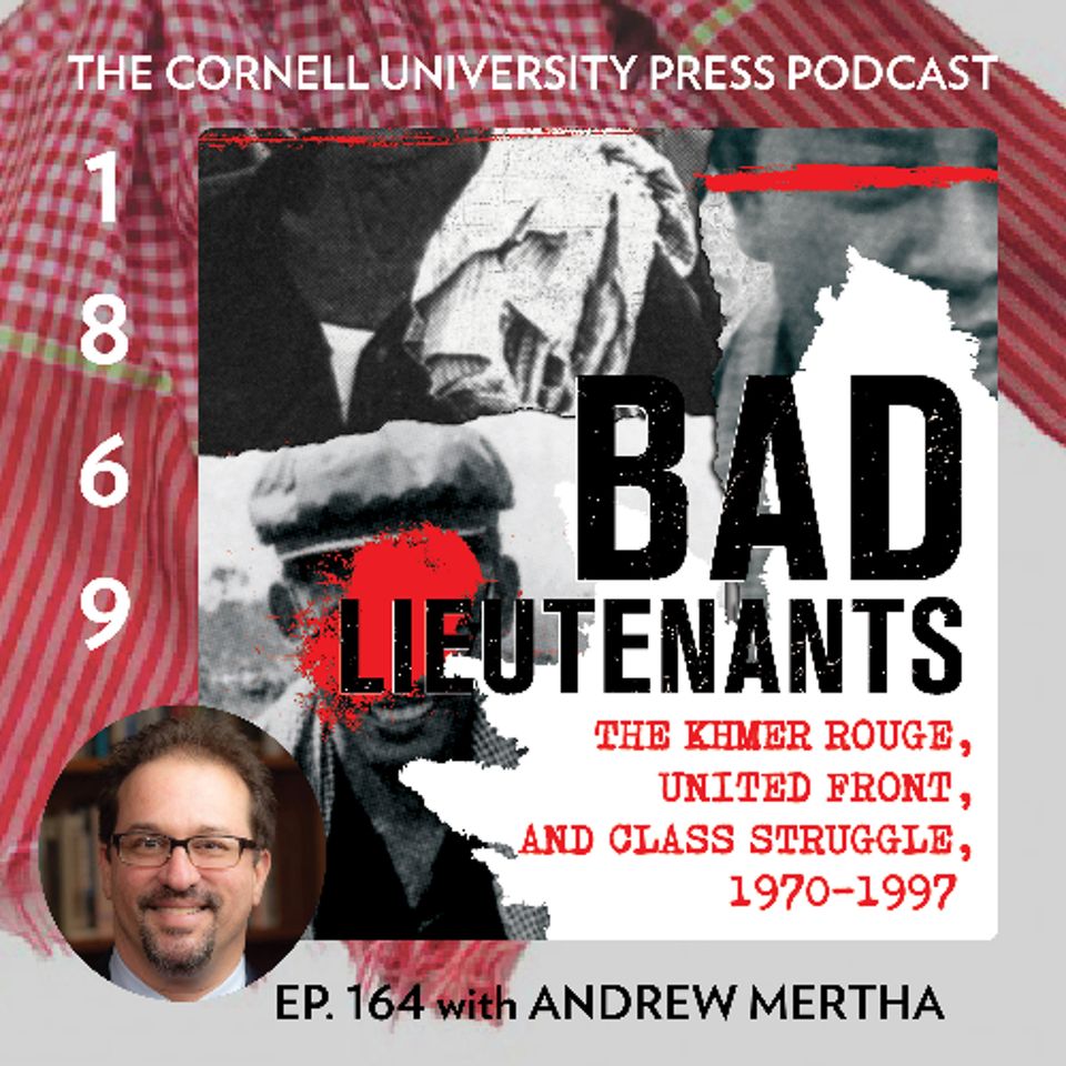 1869, Ep. 164 with Andrew Mertha, author of Bad Lieutenants
