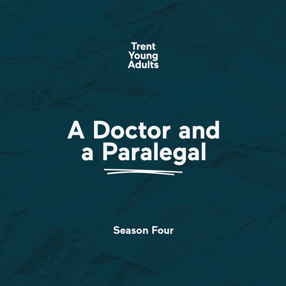 Trent Young Adults Podcast - Season 4 - Episode 2 - Faith and Work: A Doctor and a Paralegal