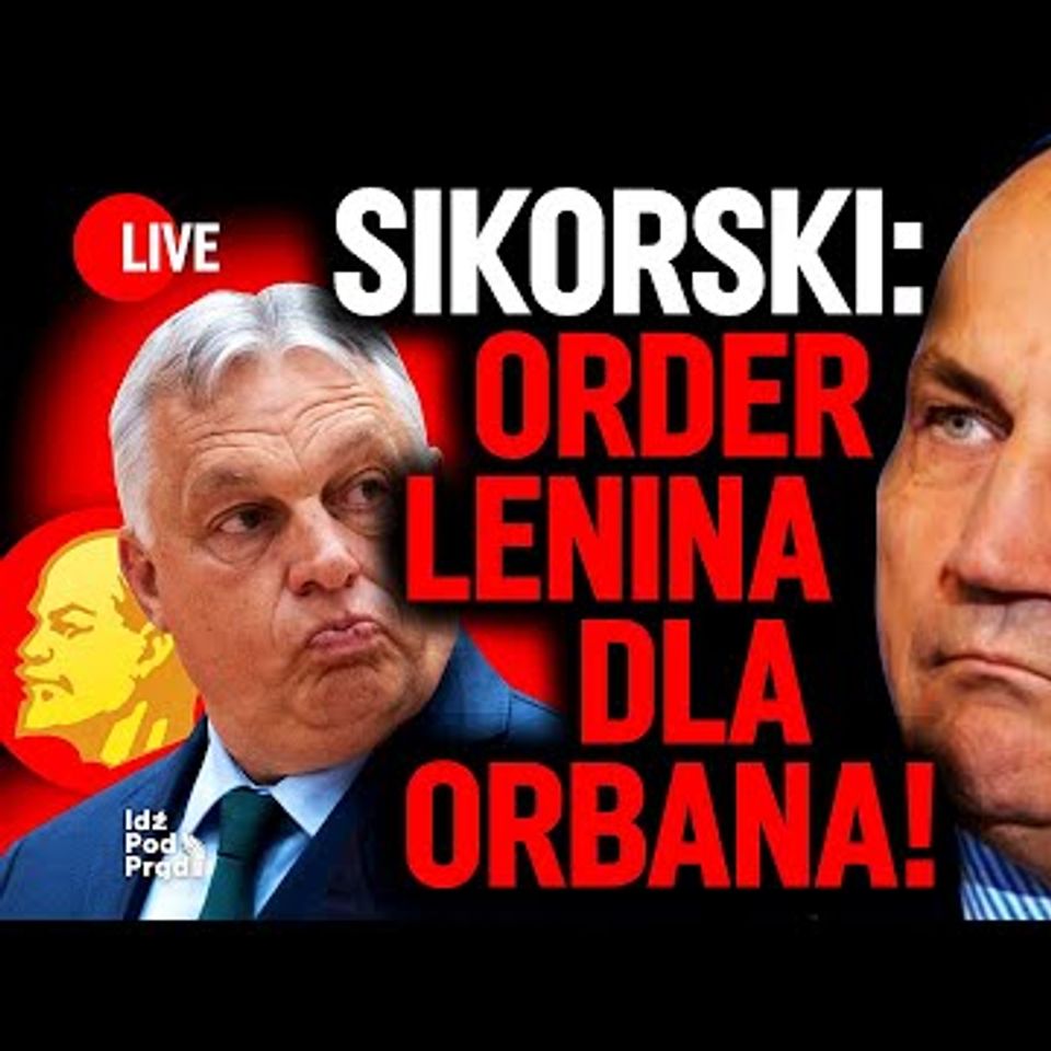 Sikorski: Order Lenina dla Orbana! | IPP