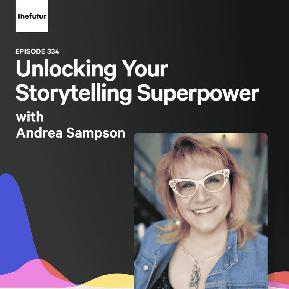 334 - Unlocking Your Storytelling Superpower - With Andrea Sampson
