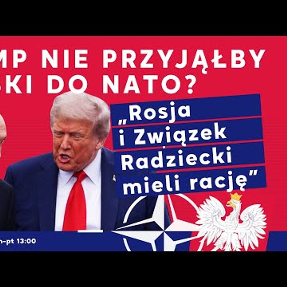 Trump nie przyjąłby Polski do NATO? „Rosja i Związek Radziecki mieli rację” | IPP