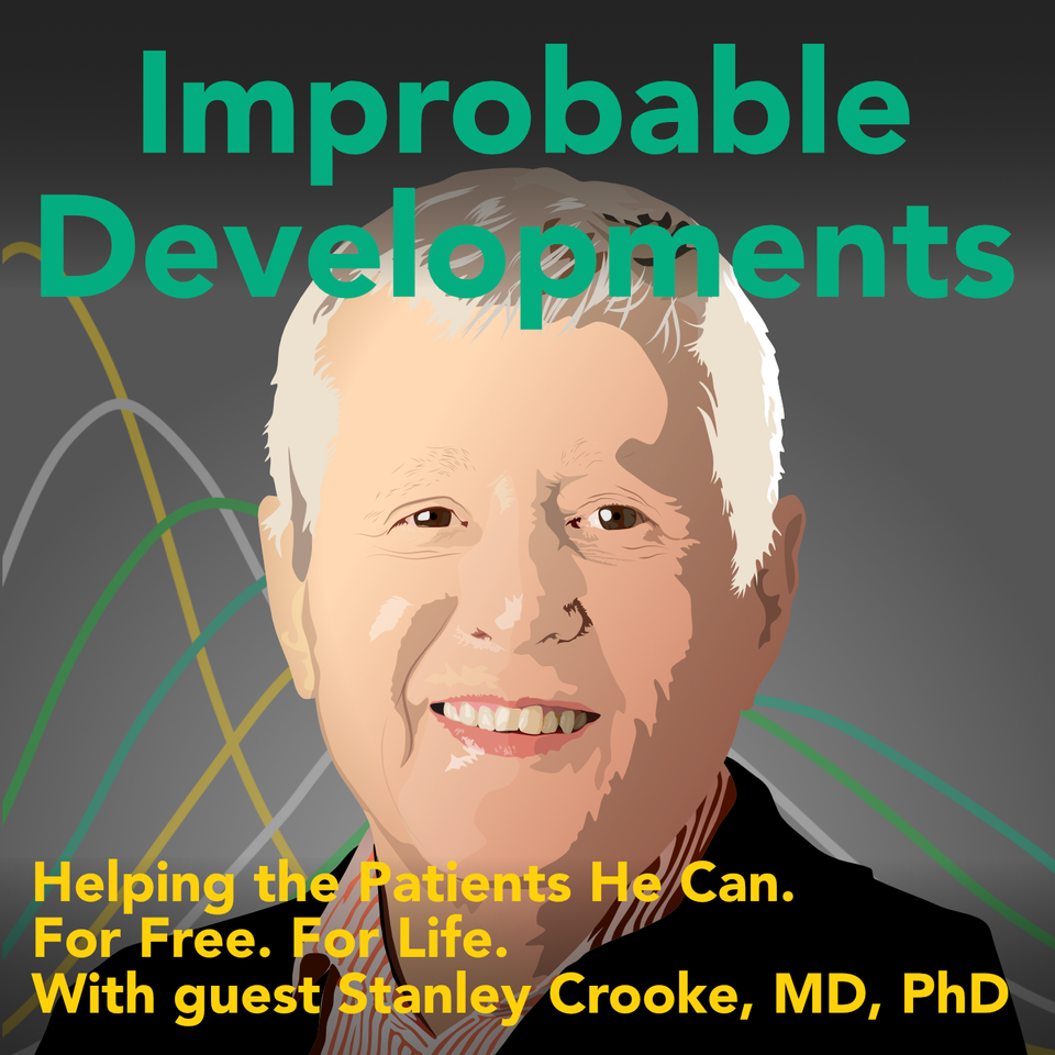 Helping the Patients He Can. For Free. For Life. - Stanley Crooke, MD, PhD