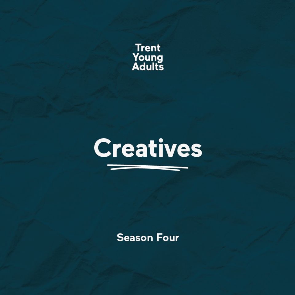 Trent Young Adults Podcast - Season 4 - Episode 3 - Faith and Work: Creatives