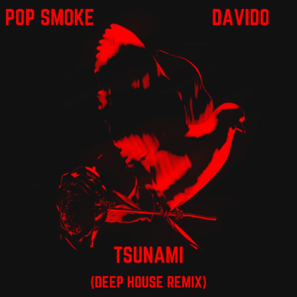Pop Smoke Ft. Davido - Tsunami (Deep House Rmx) (DJ WhatsNext Edit) (Dirty)