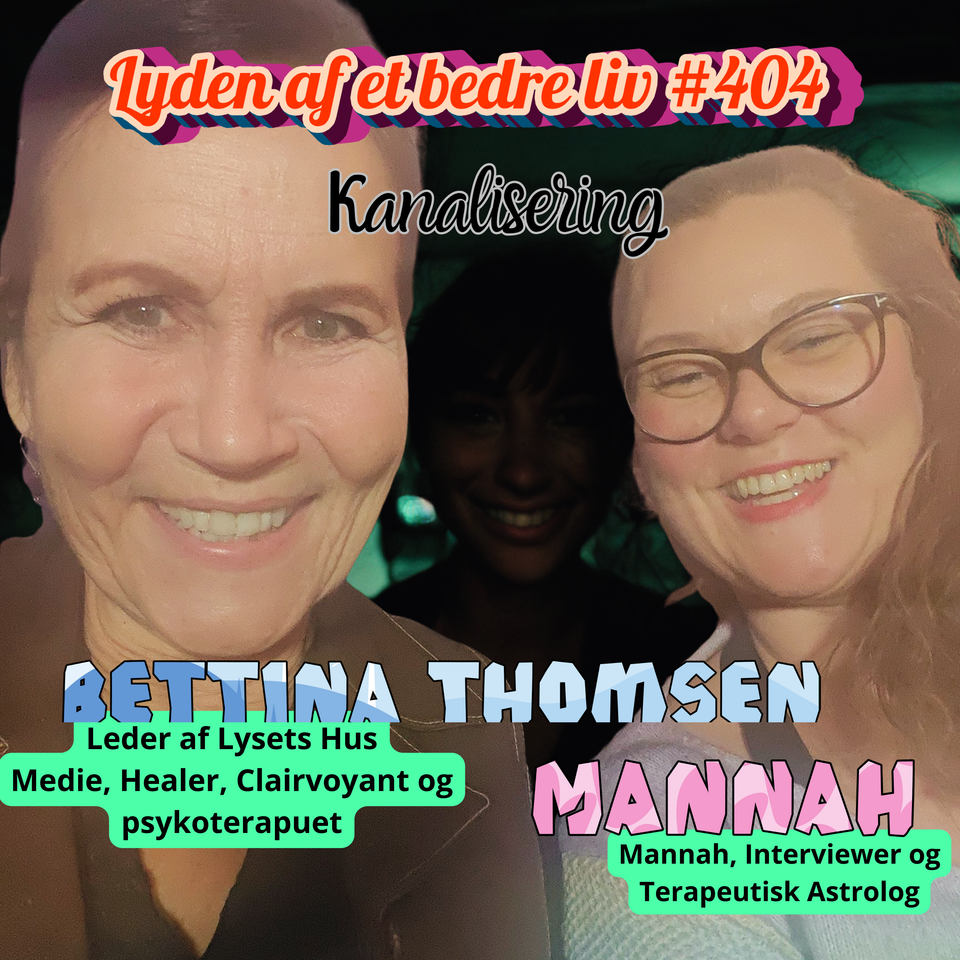 #404 - Bettina Thomsen - Når Sjæle Kommunikerer: Kanaliseringens Kunst