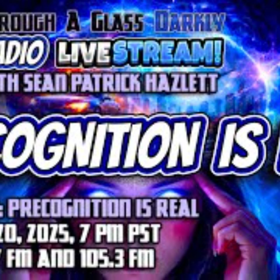 Through A Glass Darkly Radio_ Precognition Is Real