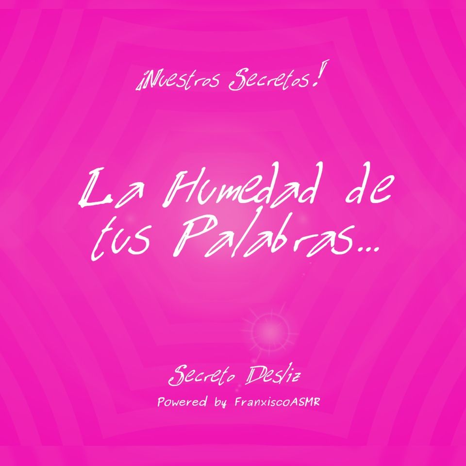 18 + Nuestros Secretos - LA HUMEDAD DE TUS PALABRAS...   - ASMR erótico para mujeres de verdad