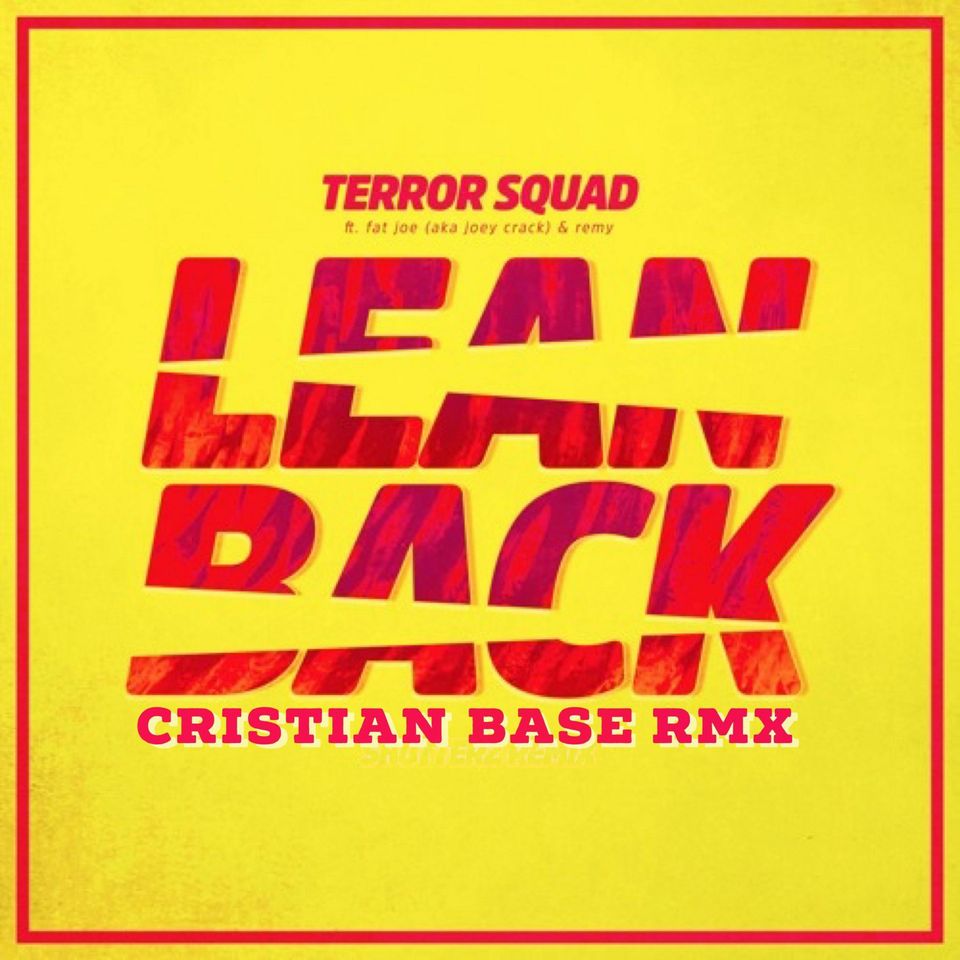 Terror Squad - Lean Back (feat. Fat Joe & Remy Ma)(Cristian Base rmx)