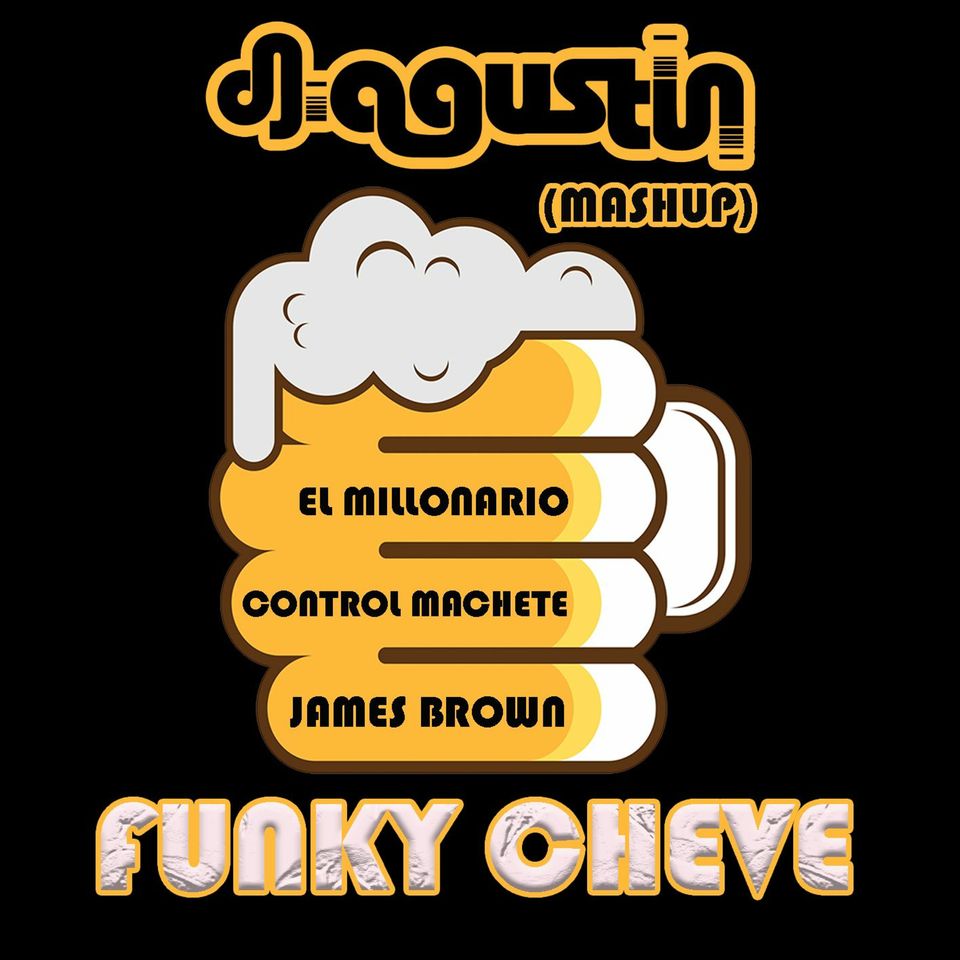 Dj Agustin (El Millonario Vs Control machete) - Funky Cheve (Funky Mashup)