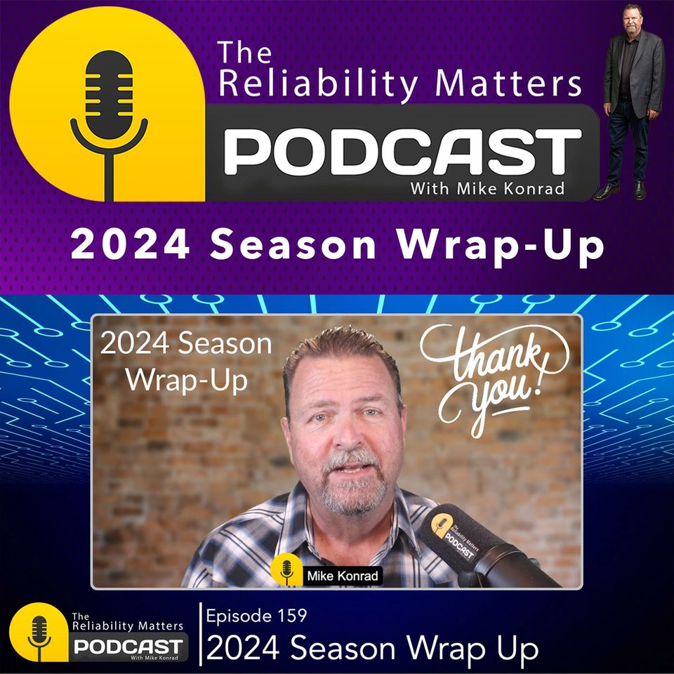 2024 Season Wrap-Up of the Reliability Matters Podcast - Episode 159