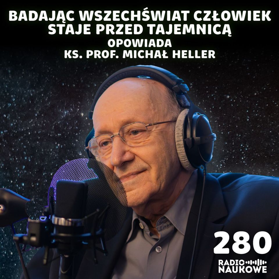 #280 Wszechświat i Tajemnica – nauka szuka w kosmosie praw i racjonalności | ks. prof. Michał Heller