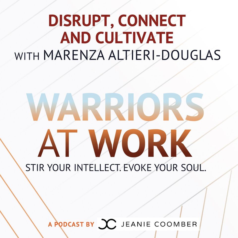 Disrupt, Connect and Cultivate with Marenza Altieri-Douglas