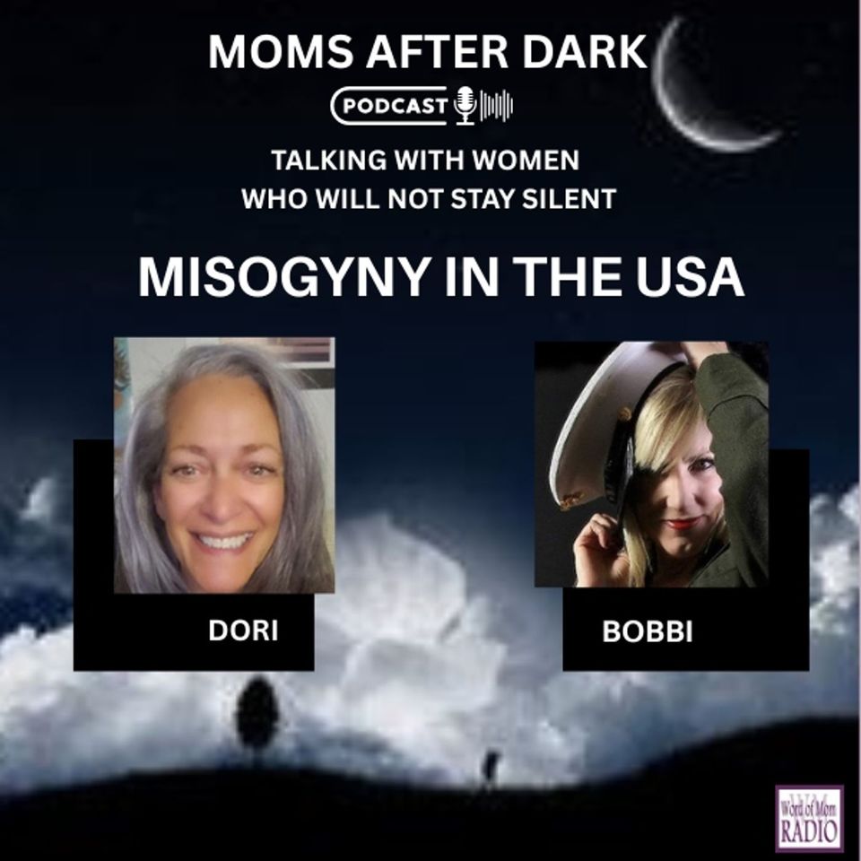Misogyny in the USA on Moms After Dark with Dori and Bobbi