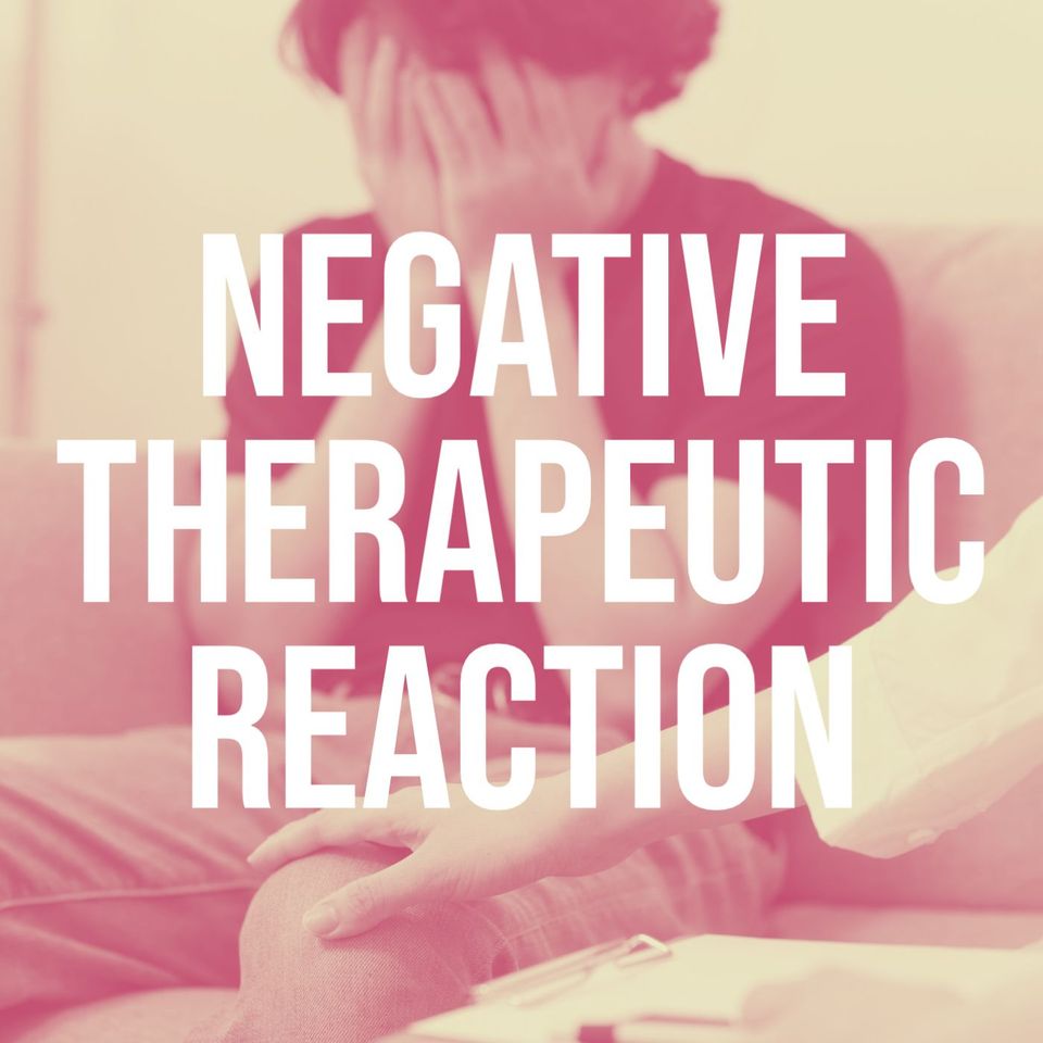 Negative Therapeutic Reaction (2013 Rerun)
