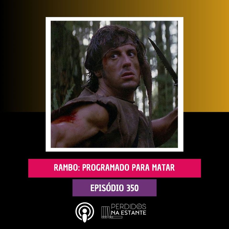 PnE 350 - Rambo: Programado para Matar