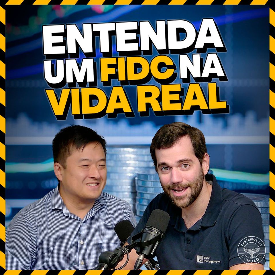 FIDC: TUDO O QUE VOCÊ PRECISA SABER SOBRE ESSE MERCADO QUE NÃO PARA DE CRESCER | Carteiros do Condado #64
