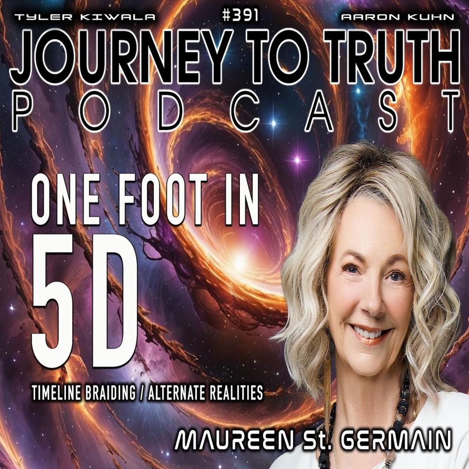 EP 391 | Maureen St. Germain | One Foot In 5D | Timeline Braiding | Alternate Realities & Dreams
