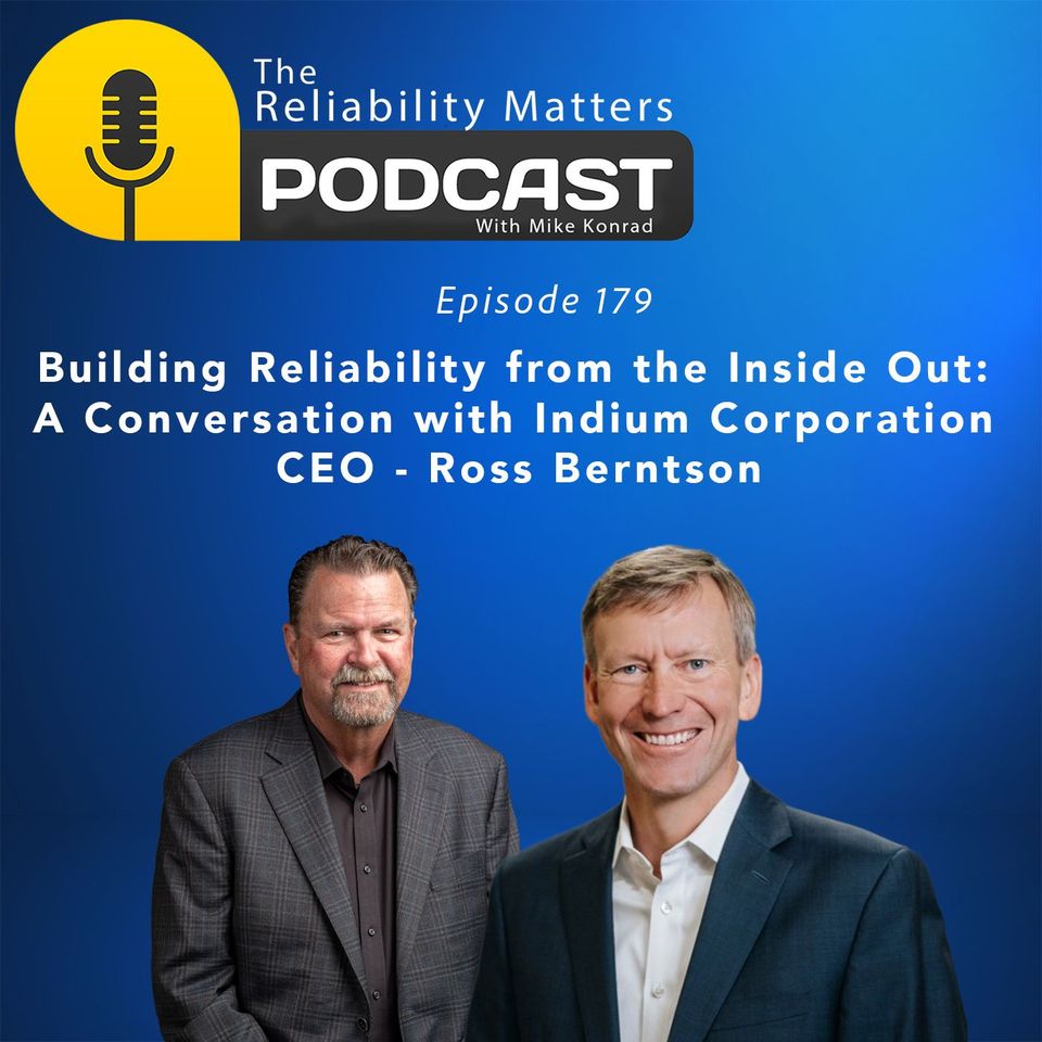 Building Reliability from the Inside Out: Indium's CEO’s on Innovation & Reliability with Ross Berntson