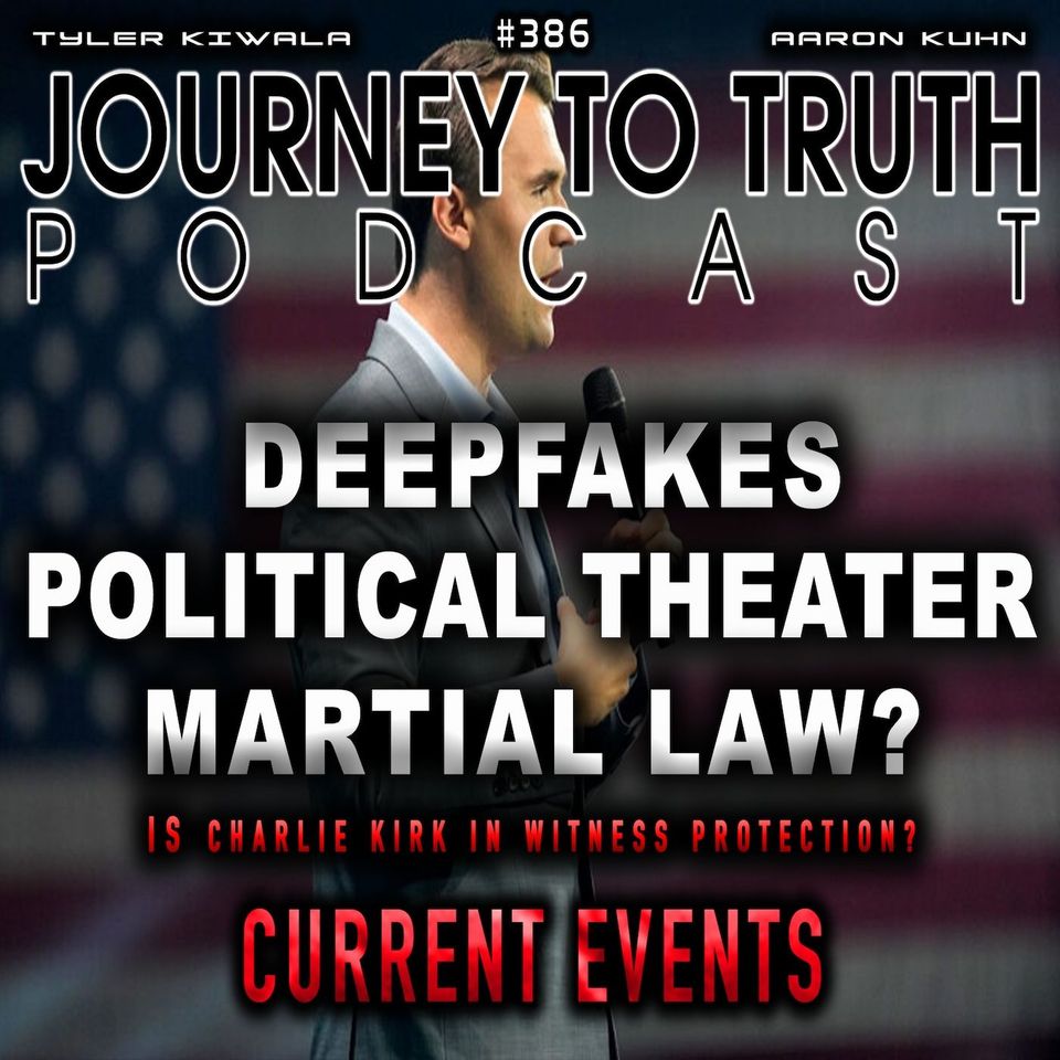 EP 386 | DEEPFAKES - POLITICAL THEATER - MARTIAL LAW | Was Charlie Kirk shooting a False Flag?