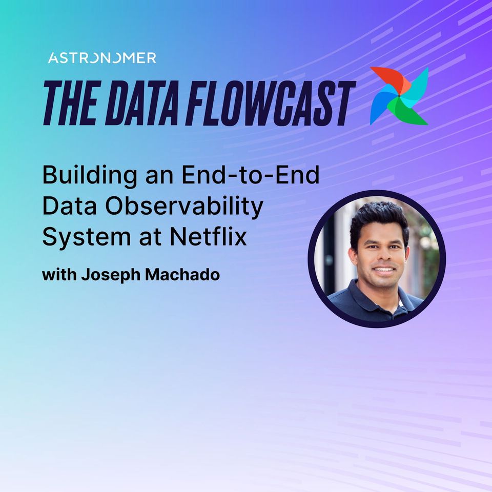 Building an End-to-End Data Observability System at Netflix with Joseph Machado