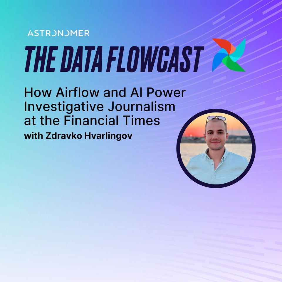 How Airflow and AI Power Investigative Journalism at the Financial Times with Zdravko Hvarlingov