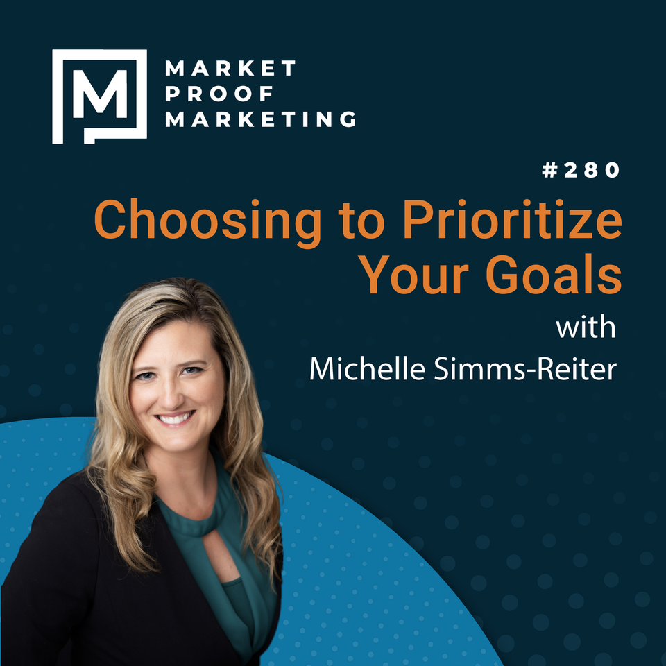 Ep 280: Choosing to Prioritize Your Goals with Michelle Simms-Reiter